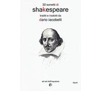 30 sonetti di Shakespeare traditi e tradotti da Dario Iacobelli. Testo inglese a fronte