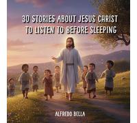 30 Stories About Jesus Christ to Listen to Before Sleeping