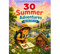 30 Summer Adventures: Explore Nature, Build, Discover, and Learn Through Play!