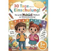 30 Tage bis zur Einschulung! Das große Mutmach-Malbuch zur Schulvorbereitung: 30 Affirmationen, Ausmalbilder & Mini-Aufgaben - Selbstvertrauen & ... zur Einschulungsvorbereitung | ab 5 Jahren