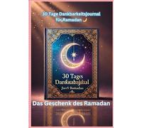 30 Tage Dankbarkeitsjournal für Ramadan 2025: das Geschenk des Ramadans