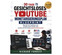 30 Tage Gesichtsloses YouTube Monetarisierungsplan: Baue dir ein Publikum auf, erstelle virale Inhalte und verdiene dir für immer passives Einkommen.