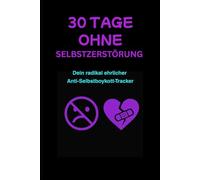 30 Tage ohne Selbstzerstörung: Dein radikal ehrlicher Anti-Selbstboykott-Tracker