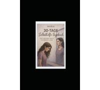 30-Tage-Selbsthilfe-Tagebuch: Zur Heilung nach einer toxischen Liebe