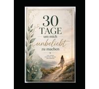 30 Tage um mich unbeliebt zu machen