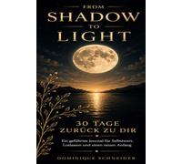 30 Tage zurück zu dir: Ein geführtes Journal für Selbstwert, Loslassen und einen neuen Anfang