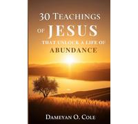 30 Teachings of Jesus That Unlock a Life of Abundance