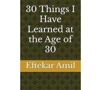 30 Things I Have Learned at the Age of 30