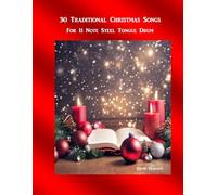 30 Traditional Christmas Songs: For 11 Note Steel Tongue Drum