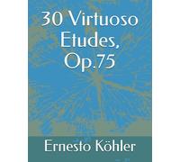 30 Virtuoso Etudes, Op.75