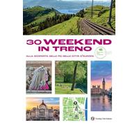 AA.VV. – 30 week end in treno alla scoperta delle più belle città – Brossura – Touring Editore