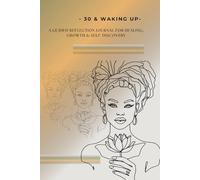 -30 & WAKING UP-: A Guided Reflection Journal for Healing, Growth & Self-Discovery
