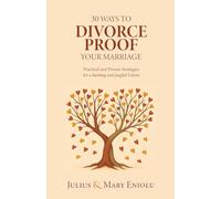 30 Ways To Divorce-Proof Your Marriage: Practical and Proven Strategies for a Lasting and Joyful Union