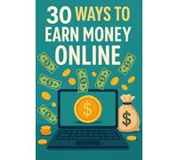 30 Ways to Earn Money Online: Your Comprehensive Guide