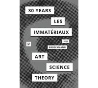 30 Years after Les Immatériaux (Tascabile)