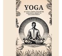 30 Yoga-Tipps für mehr Balance, Kraft & Gelassenheit
