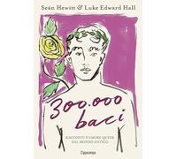 300.000 BACI. RACCONTI D'AMORE QUEER DAL MONDO ANTICO. EDIZ. A COLORI - HALL