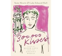 300,000 Kisses: Tales of Queer Love from the Ancient World