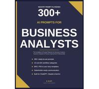 300+ AI Prompts for Business Analysts: Practical AI Prompt Playbook for Business Analysts, Systems Analysts & Product Owners