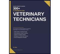 300+ AI Prompts for Veterinary Technicians: The Practical AI Prompt Playbook for Veterinary Technicians, CVTs & Animal Care Teams
