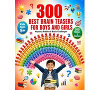 300 Best Teasers for Boys and Girls Ages 5+: Exciting Question Games, Puzzle Adventures, Interactive Learning Activities and Screen-Free Fun for Curious Boys and Girls Ages 5+