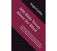 300 Bible Verses About the Mind: A Complete Biblical Study Guide: Renew Your Mind Through God's Word, Develop the Mind of Christ, and Experience Spiritual Transformation