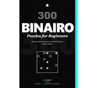 300 Binairo Puzzles for Beginners: Start your binary logic journey with 300 beginner Binairo puzzles