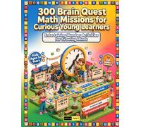 300 Brain Quest Math Missions for Curious Young Learners Ages 5+: Fun Math Enrichment for Kindergarten and First Grade: Secret Codes, Word Math, and ... Logic Challenges for Smart Thinking Children