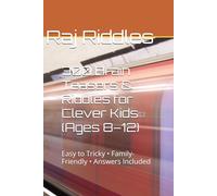300 Brain Teasers & Riddles for Clever Kids (Ages 8-12): Easy to Tricky • Family-Friendly • Answers Included