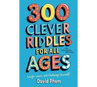 300 Clever Riddles for All Ages: Fun and Challenging Brain Teasers: Laugh, Learn, and Challenge Yourself!