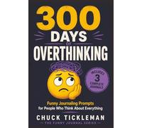 300 Days of Overthinking: A Funny Guided Journal for People Who Think About Everything | Humor, Self-Reflection, Stress Relief, and Emotional Survival for Overthinkers