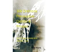 300 Drémonk Provocative Quotes & Phrases: Quick Expressions to a Deeper Truth