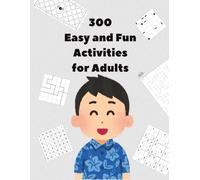 300 Easy and Fun Activities for Adults: Relaxing Logic Exercises, Puzzles, Memory and Word Games for Adults