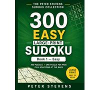 300 Easy Large-Print Sudoku: 300 Easy Puzzles • One Puzzle Per Page • Full Solutions • Senior-Friendly Large Print