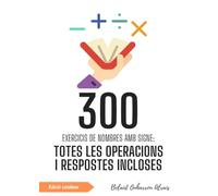 300 Exercicis de Nombres amb Signe: Totes les Operacions i Respostes Incloses