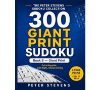 300 Giant Print Sudoku: 300 Extra-Large Easy & Medium Puzzles • One Puzzle Per Page • Full Solutions at the Back