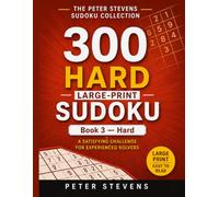 300 Hard Large-Print Sudoku: 300 Puzzles • One Puzzle Per Page • Full Solutions at the Back • Senior-Friendly Large Print