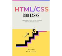 300 HTML & CSS exercises: from beginner to pro: A Comprehensive Guide to Enhance Your Coding Skills