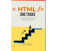 300 HTML exercises: from beginner to pro: A Comprehensive Guide to Enhance Your Coding Skills