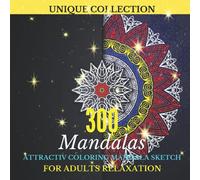 300 Mandala Coloring Book For Adults: World's Most Amazing Selection of Stress Relieving and Relaxing Mandalas The Ultimate and Coloring Pages for ... with Fun, Easy, and Relaxing Coloring Pages.