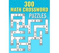300 Math CrossWord Puzzles: Addition, Subtraction, Multiplication, and Division Puzzles | Criss Cross Challenges for Kids & Adults