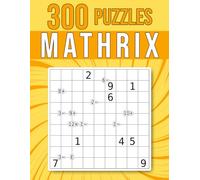 300 Mathrix Puzzles: Multiplication, Division, Addition & Subtraction | Brain-Boosting Arithmetic Logic Puzzles for Adults, from Easy to Hard