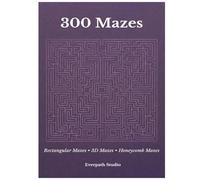 300 Maze Puzzles: Rectangular Mazes, 3D Mazes & Honeycomb Maze Challenges