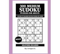 300 Medium Sudoku Puzzles for Adults: A Relaxing Yet Challenging Collection of Medium-Level Sudoku