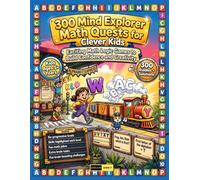 300 Mind Explorer Math Quests for Clever Kids Ages 5+: Clever Kids Math Activity Book: Enhancing Early Number Sense, Mastering Word Math, Spatial ... Through Fun Challenges for Kids & Adults