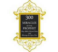300 Miracles of the Prophet