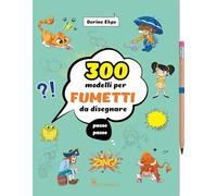 300 modelli per fumetti da disegnare passo passo. Ediz. a colori. Con matita