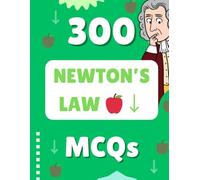 300 Newton's Laws of Motion MCQs for Kids: Physics Books for Children Ages 11-15 - STEM Quiz Questions with Hints and Answers - Science Education Activity Book for Middle School Students