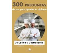 300 preguntas de test para aprobar tu diploma de Cocina y Gastronomía