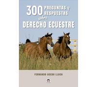 300 preguntas y respuestas sobre derecho ecuestre
